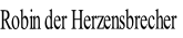 Robin der Herzensbrecher